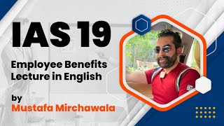 IAS 19 Employee Benefits Lecture | For ACCA, ICAEW, ICAP Students |In  English | Mustafa Mirchawala