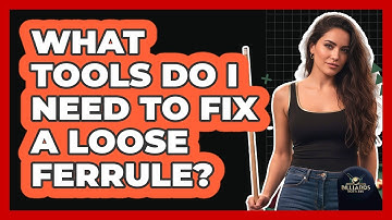 What Tools Do I Need to Fix a Loose Ferrule?