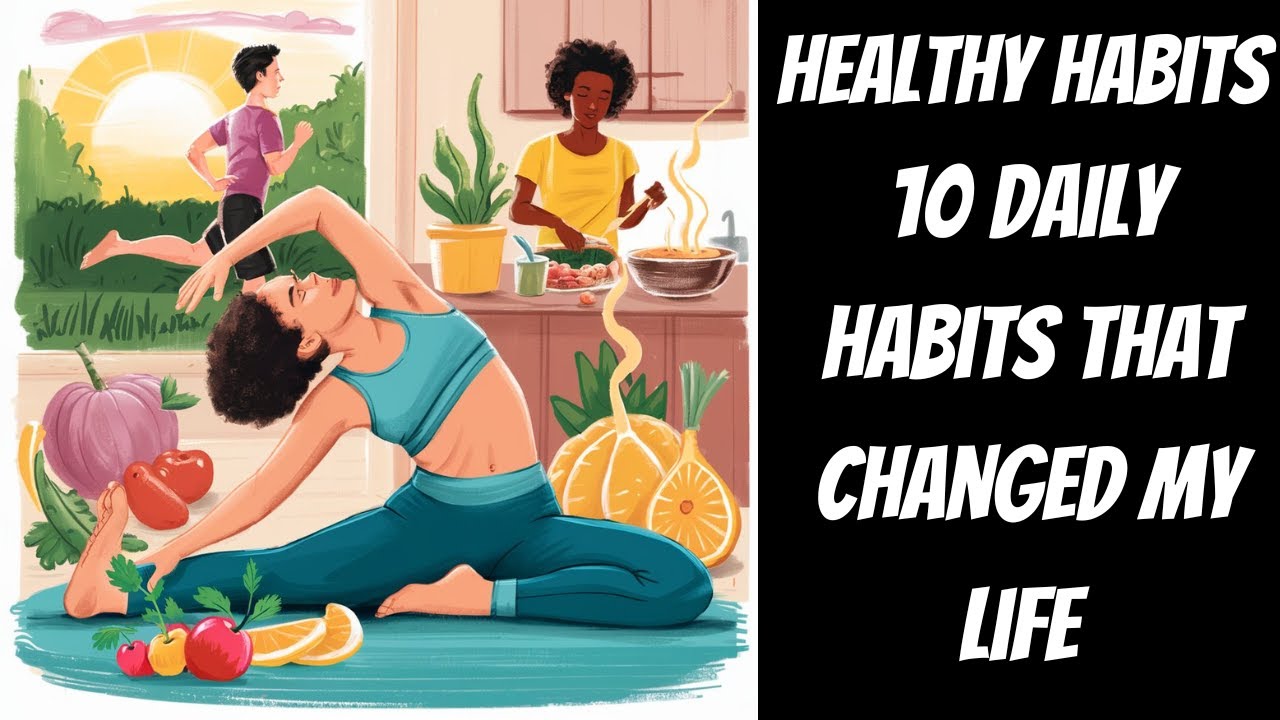 10 Life-Changing Healthy Habits You Need to Start Today! - YouTube