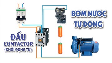 Cách Đấu Phao Điện Và Contactor (Khởi Động Từ) Bơm Nước Tự Động
