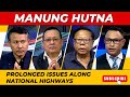 Prolonged issues along national highways on manung hutna 09 may 2024