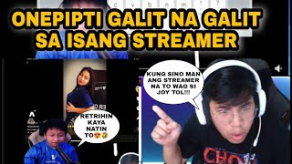 ONEPIPTI GALIT NA GALIT SA ISANG STREAMER NA NANG ...