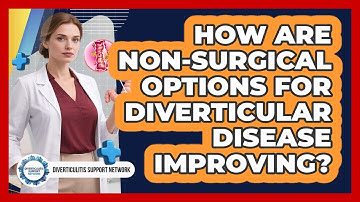 How Are Non-surgical Options For Diverticular Disease Improving? - Diverticulitis Support Network