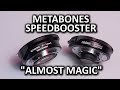 Metabones Speedbooster - Make All Your Camera Lenses Better