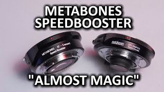 Metabones Speedbooster - Make All Your Camera Lenses Better