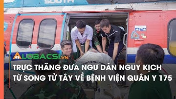 Trực thăng đưa ngư dân nguy kịch từ Song Tử Tây về Bệnh viện Quân y 175