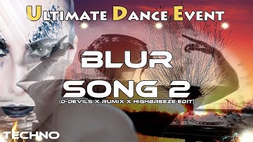 Techno ♫ Blur - Song 2 (D-Devils x Rumix x Highbreeze Edit)