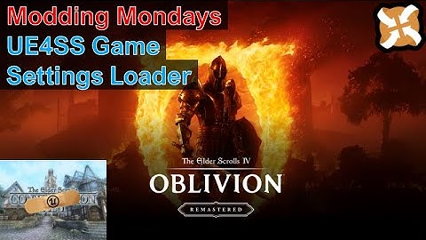 Modding Mondays - Oblivion Remastered - How to Install UE4SS Game Settings Loader