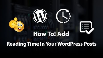 How To Add Estimated Reading Time In Your WordPress Posts