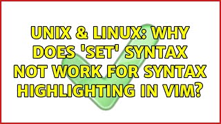 Unix & Linux: Why does 'set' syntax not work for syntax highlighting in vim?