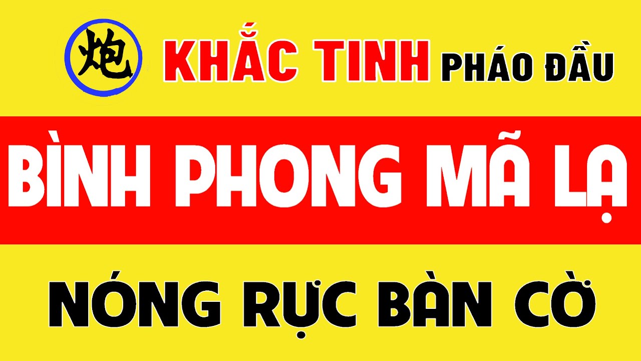 Tuyệt Chiêu Khai Cuộc BÌNH PHONG MÃ Với Pháo Lạ Cân Cả Thế Giới, Đối Thủ Liêu Xiêu