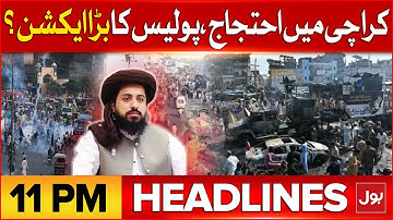 Karachi Protest | Police In Action | BOL News Headlines At 11 PM | Saad Rizvi | Islamabad Protest