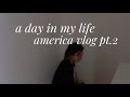 A DAY IN MY LIFE, AMERICA VLOG PT.2