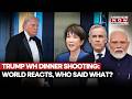 TRUMP ATTACK NEWS: World Leaders React To Shooting At White House Dinner, Slam Violence