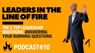 The 5 Top Leadership Questions: Answering Your Burning Questions