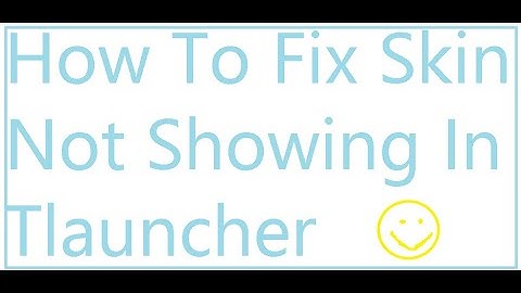How To Fix Skin Not Showing, When You Already Set Your Skin At Tlauncher.org