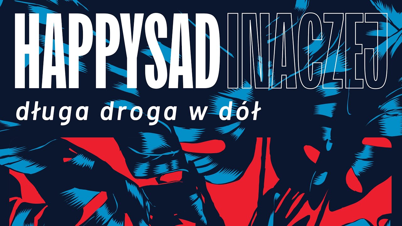 HAPPYSAD | Długa droga w dół | Inaczej (2023) - YouTube