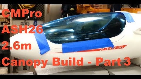 CMPro - ASH26 - 2.6m Composite Sail Plane - Build Series - Canopy Assembly - Part 3