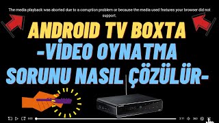 Android Tv Boxlarda Uygulama İçi Video Oynatma Sorunu Nasıl Çözülür? Web Tarayıcı Sorunu