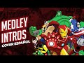 Marvel Cartoons Intros en Español Latino MEDLEY | Las MEJORES intros Marvel Cartoons | David Delgado