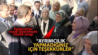 Eyüpsultanda Vatandaştan Ekrem İmamoğluna İnsanlar Arası Ayrımcılık Yapmadığınız Için Teşekkürler