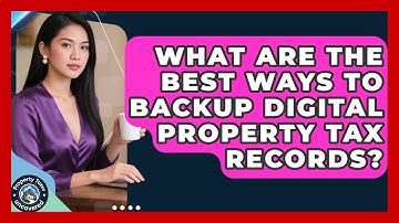 What Are The Best Ways To Backup Digital Property Tax Records? - Property Taxes Uncovered