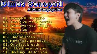 DIMAS SENOPATI - SWEAT CHILD O'MINE - JUST GIVE ME A REASON || ALBUM TERPOPULER