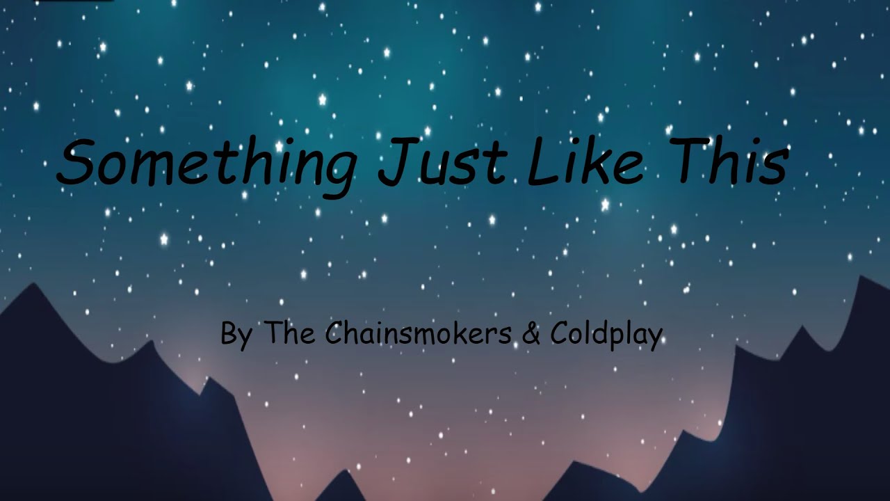 The Chainsmokers & Coldplay - Something Just Like This (Lyrics) - YouTube