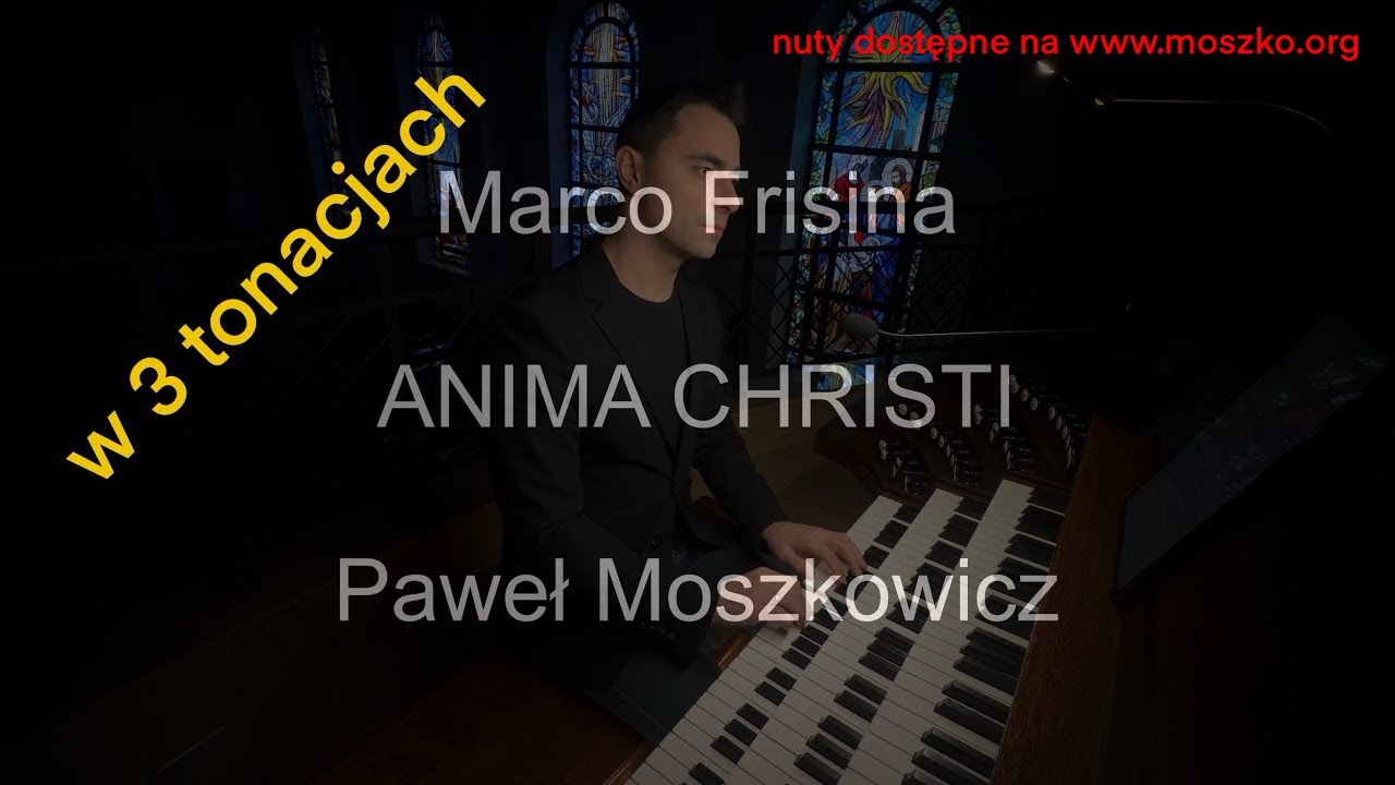 Anima Christi | Marco Frisina | organy Paweł Moszkowicz