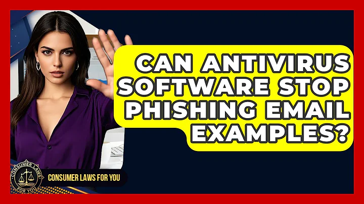 Can Antivirus Software Stop Phishing Email Examples? - Consumer Laws For You