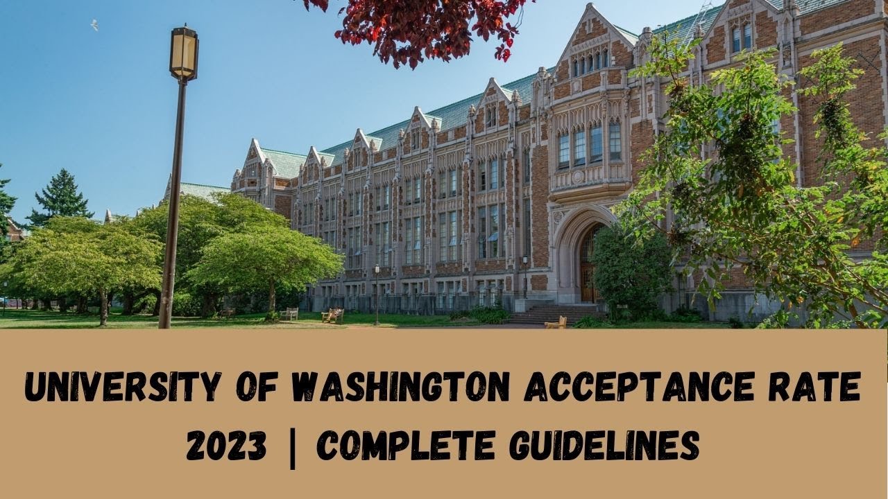 University of Washington Acceptance Rate 2023 Complete Guidelines