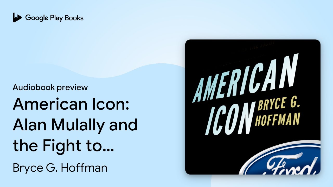 American Icon: Alan Mulally and the Fight to… by Bryce G. Hoffman