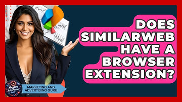 Does SimilarWeb Have A Browser Extension? - Marketing and Advertising Guru