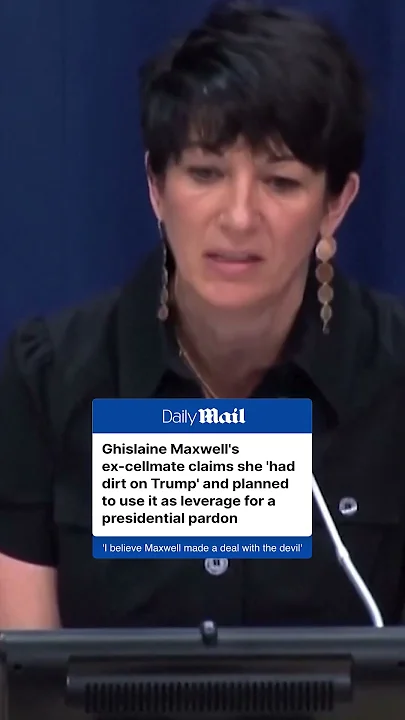 Ghislaine Maxwell’s former cellmate says she had dirt on Trump