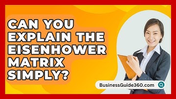 Can You Explain The Eisenhower Matrix Simply? - BusinessGuide360.com