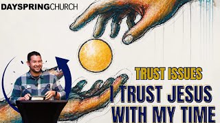 I TRUST JESUS WITH MY TIME