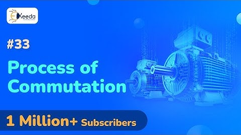 Process Of Commutation - DC Machines - Electrical Machines 1