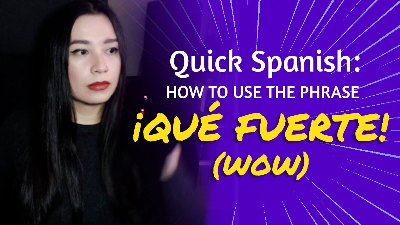 quick-spanish-qu-fuerte-wow-meaning-use-youtube