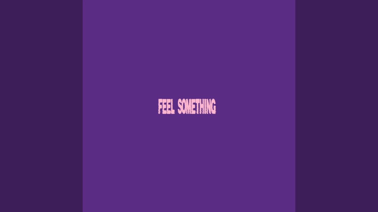 Watch Feel Something on YouTube Watch Feel Something on YouTube