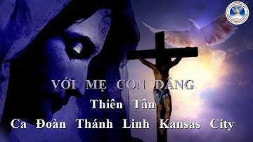 VỚI MẸ CON DÂNG | Thiên Tân | Ca Đoàn Thánh Linh Kansas City.
