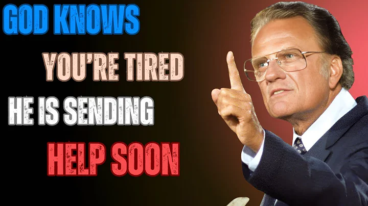 God Knows You’re Tired – He Is Sending Help Soon | Billy Graham Motivational Speech