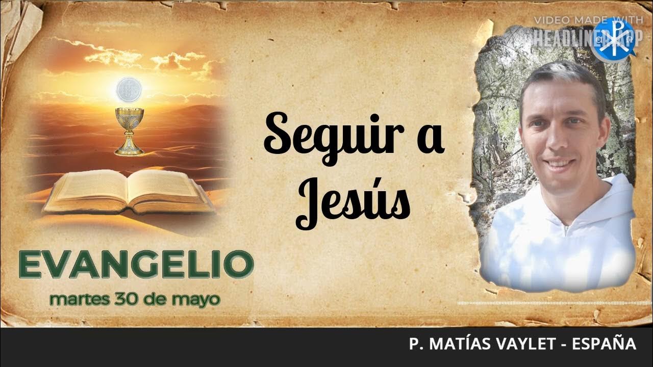 Evangelio de hoy, 30 de mayo de 2023 Seguir a Jesús YouTube