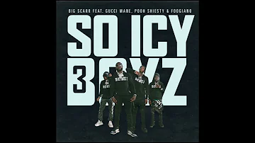 Big Scarr - SoIcyBoyz 3 (Feat. Gucci Mane Pooh Shiesty & Foogiano) [Clean]