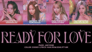HOW WOULD AESPA SING READY FOR LOVE (BLACKPINK) [Color Coded Lyrics Han/Rom/Eng/PT-BR] Park Jaeyone