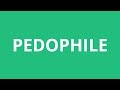 How To Pronounce Pedophile - Pronunciation Academy