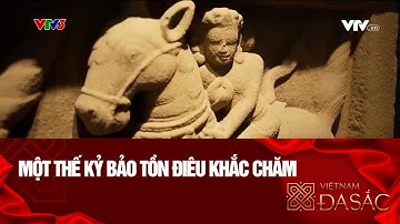 MỘT THẾ KỶ BẢO TỒN ĐIÊU KHẮC CHĂM