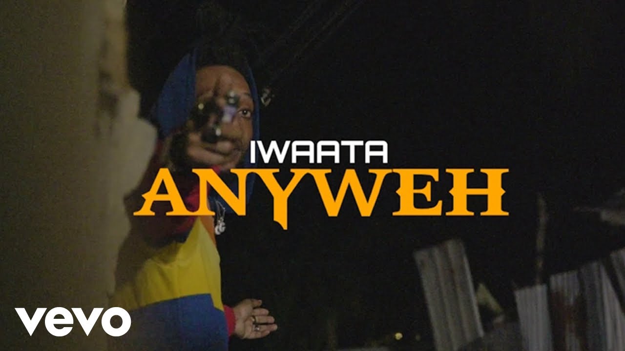 IWaata   AnyWeh Official Video