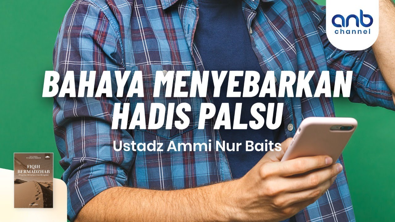 Bahaya Menyebarkan Hadis Palsu | Ustadz Ammi Nur Baits, ST., BA