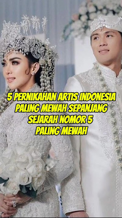 5 Pernikahan Artis Indonesia Paling Mewah Sepanjang Masa – Disiarkan Live, Dihadiri Presiden!