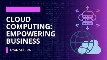Cloud Computing | Empowering the future of Business | Gyan Shetra